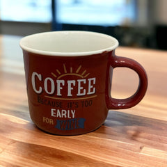 Tazas de porcelana coffee Because it's too early 350ml