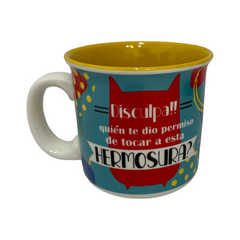 Taza "Disculpa quien te dio permiso de tocar esta Hermosura "